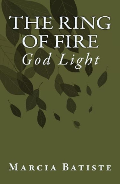 The Ring of Fire: God Light by Marcia Batiste 9781500986254