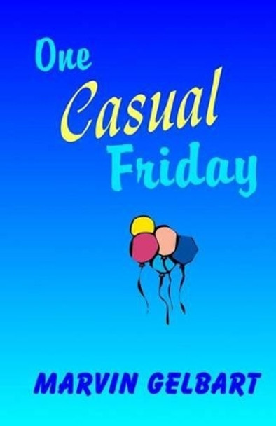 One Casual Friday by Marvin Gelbart 9781501094989