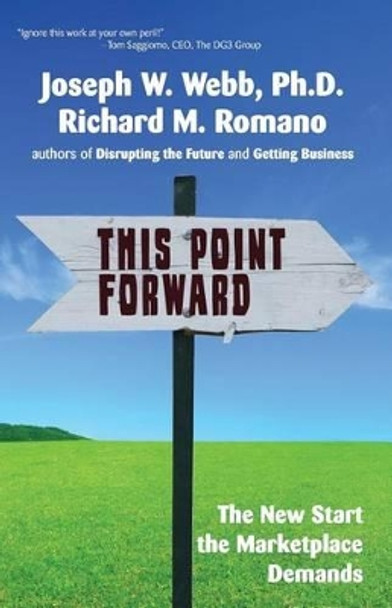 This Point Forward: The New Start the Marketplace Demands by Richard M Romano 9781502327031