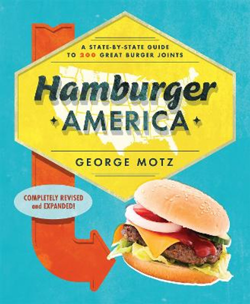 Hamburger America: A State-By-State Guide to 200 Great Burger Joints by George Motz