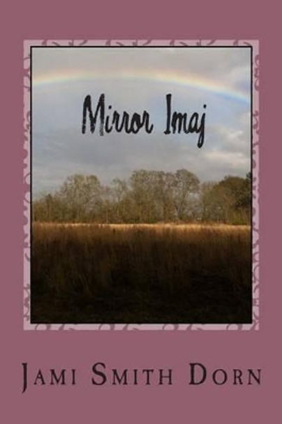 Mirror Imaj by Jami Smith Dorn 9781502352873