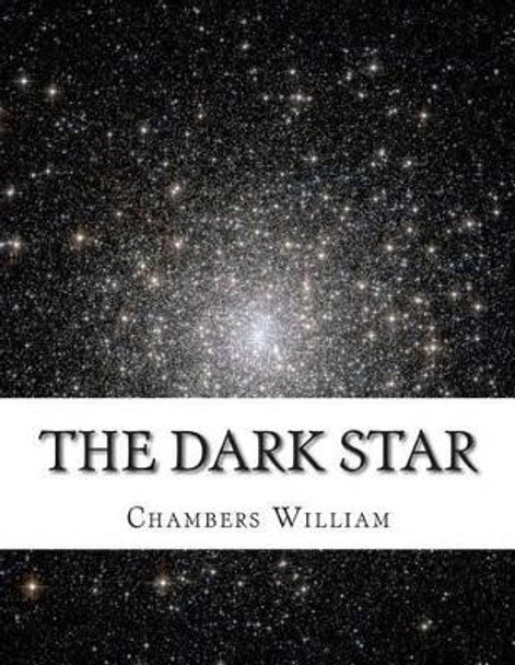 The Dark Star by Chambers Robert William 9781500986704