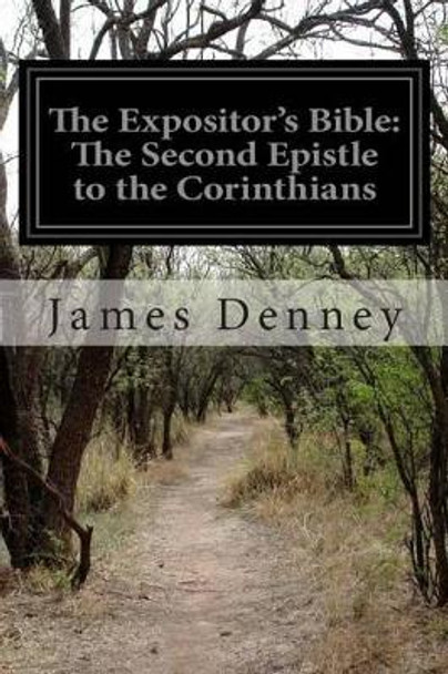 The Expositor's Bible: The Second Epistle to the Corinthians by James Denney 9781500988418