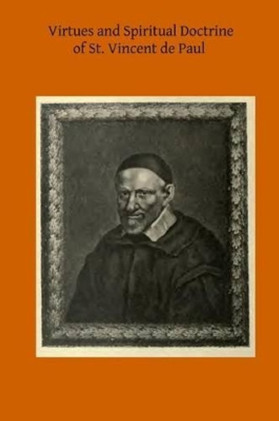 Virtues and Spiritual Doctrine of St. Vincent de Paul by Brother Hermenegild Tosf 9781501031632