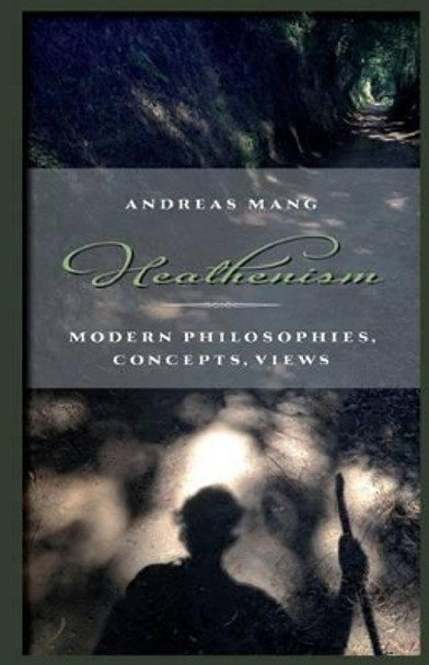 Heathenism: Modern Philosophies, Concepts, Views by Axel Voss 9781502400338