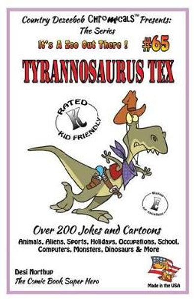Tyrannosaurus Tex Over 200 Jokes and Cartoons - Animals, Aliens, Sports, Holidays, Occupations, School, Computers, Monsters, Dinosaurs & More- in BLACK and WHITE: Comics, Jokes and Cartoons in Black and White by Desi Northup 9781502421746