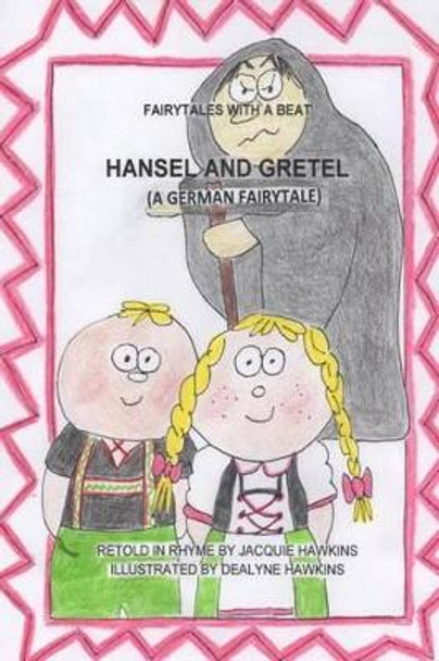 Hansel and Gretel: A German fairytale, part of the Fairytales With a Beat series, retold in rhyme. by Dealyne Dawn Hawkins 9781502427175