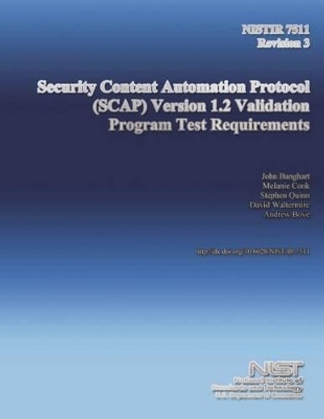 NISTIR 7511 Revision 3: Security Content Automation Protocol (SCAP) Version 1.2 Validation Program Test Requirements by U S Department of Commerce 9781502430250