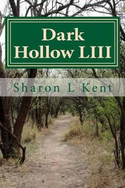 Dark Hollow LIII by Sharon L Kent 9781502374431