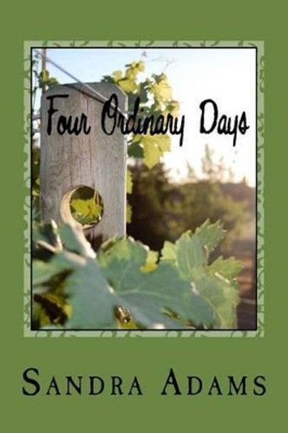 Four Ordinary Days by Sandra Adams 9781502461131