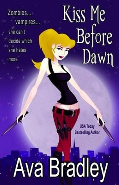 Kiss Me Before Dawn by Ava Bradley 9781502473448