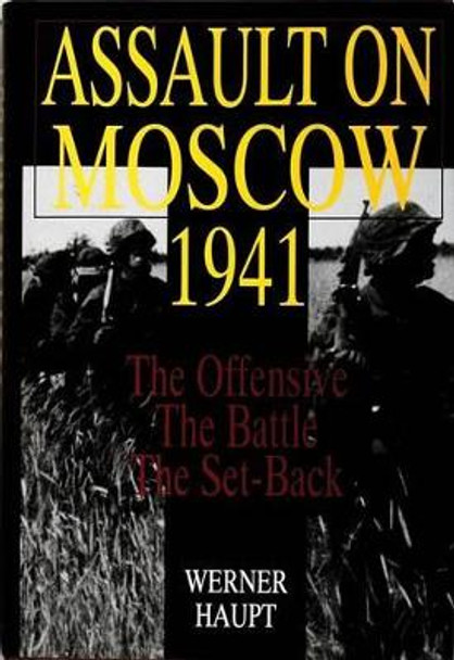 Assault on Mcow 1941: The Offensive, The Battle, The Set-Back by Werner Haupt