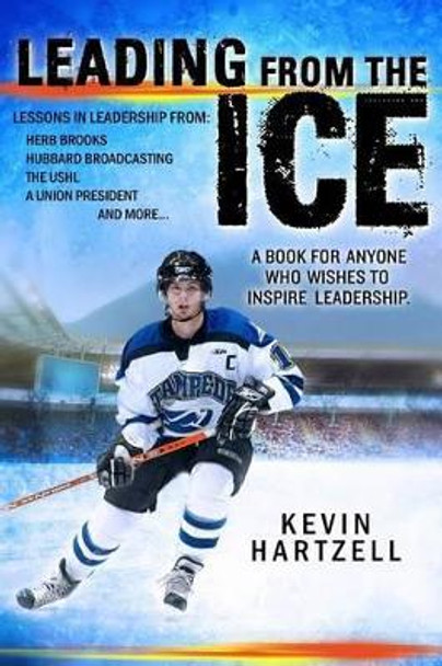 Leading from the Ice by Kevin Hartzell 9781502546814