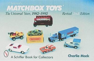 Matchbox Toys: The Universal Years, 1982-1992 by Charlie Mack
