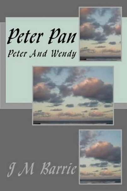 Peter Pan: Peter and Wendy by James Matthew Barrie 9781502578020