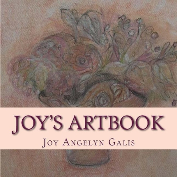 Joy's Artbook: A load of Conceptual Art by Joy Angelyn Galis 9781502592651