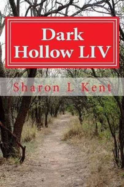 Dark Hollow LIV by Sharon L Kent 9781502771124