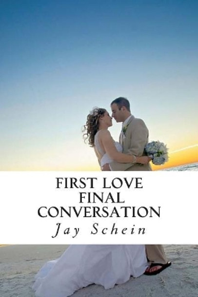 First Love Final Conversation by Jay Schein 9781502859655