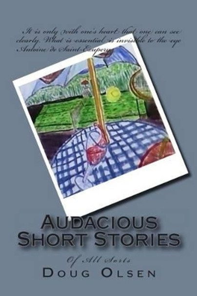 Audacious Short Stories: Of all Sorts by Doug Olsen 9781502877550