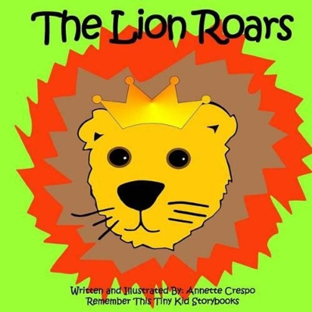 The Lion Roars by Remember This Tiny Kid Storybooks 9781502937674