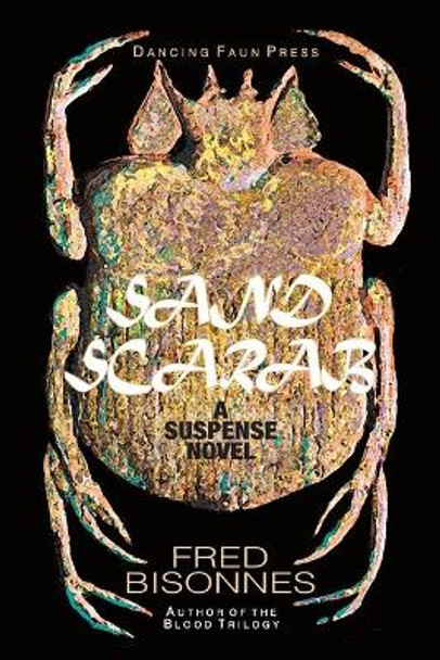 Sand Scarab: A Suspense Novel by Fred Bisonnes 9781503177703