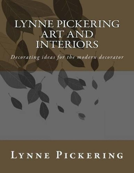 Lynne Pickering ART and INTERIORS: Decorating ideas for the modern decorator by Lynne Pickering 9781503183117