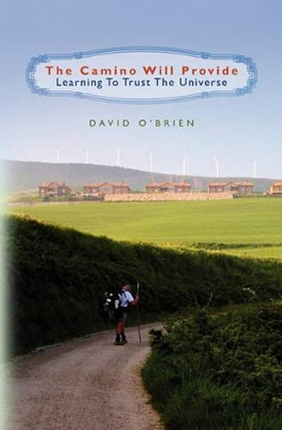 The Camino Will Provide by David O'Brien 9781456311346