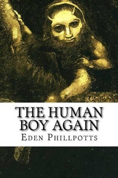 The Human Boy Again by Eden Phillpotts 9781503158566