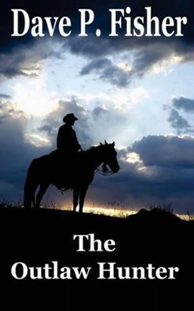 The Outlaw Hunter by Kathy E Fisher 9781503286924