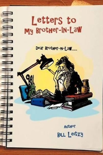 Letters to My Brother-In-Law by Bill Leitzy 9781465352804