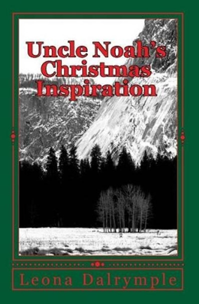 Uncle Noah's Christmas Inspiration by Leona Dalrymple 9781449900229