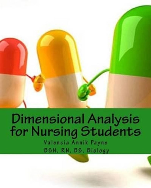 Dimensional Analysis for Nursing Students by Valencia Annik Payne 9781505578171