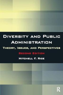 Diversity and Public Administration: Theory, Issues, and Perspectives by Mitchell F. Rice