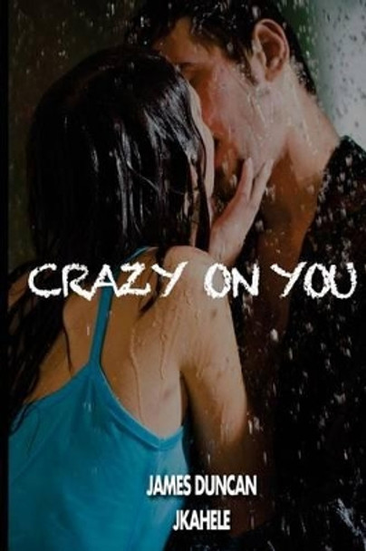 Crazy on You by James Duncan 9781508510345