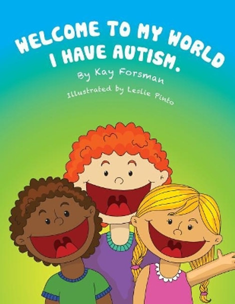 Welcome to my world I have autism by Leslie Pinto 9781505367010