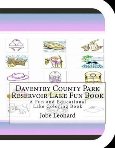 Daventry County Park Reservoir Lake Fun Book: A Fun and Educational Lake Coloring Book by Jobe Leonard 9781505348033