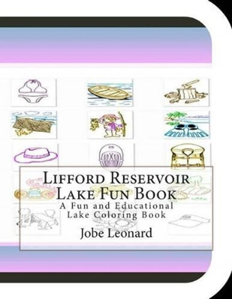 Lifford Reservoir Lake Fun Book: A Fun and Educational Lake Coloring Book by Jobe Leonard 9781505361827