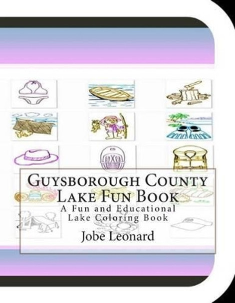 Guysborough County Lake Fun Book: A Fun and Educational Lake Coloring Book by Jobe Leonard 9781505386479