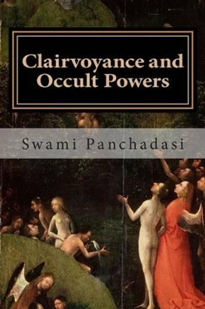 Clairvoyance and Occult Powers by Swami Panchadasi 9781500461638