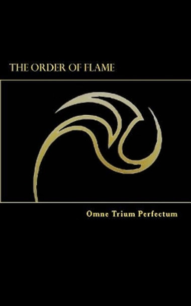 The Order of Flame: Omne Trium Perfectum by Orlando Santiago, Jr. 9781505717174