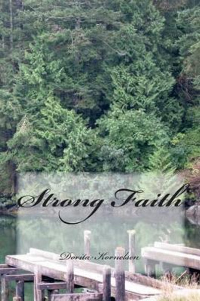 Strong Faith by Dorita Lynn Kornelsen 9781505725742