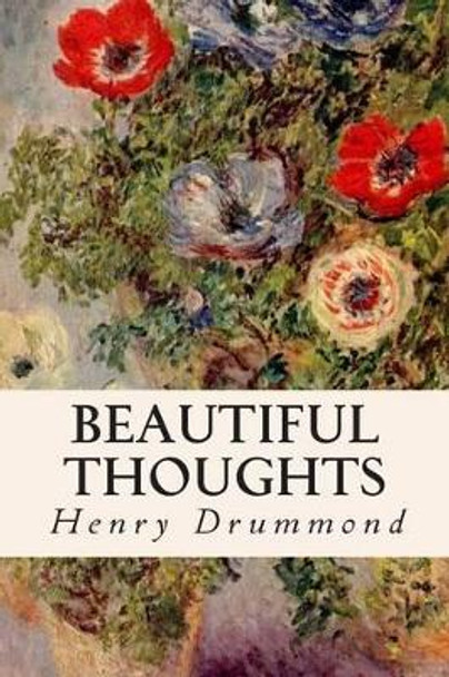 Beautiful Thoughts by Henry Drummond 9781505733136