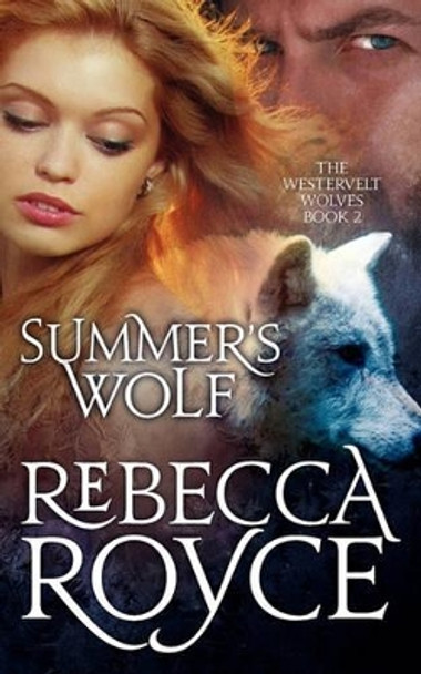 Summer's Wolf: The Westervelt Wolves Book 2 by Rebecca Royce 9781456586720