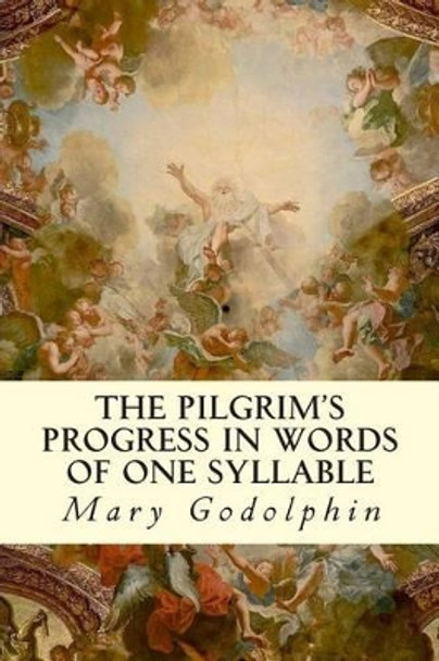 The Pilgrim's Progress: In Words of One Syllable by Mary Godolphin 9781506169231