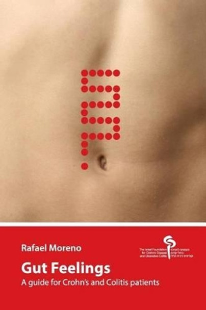 Gut Feelings: A guide for Crohn's and Colitis patients by Rafael Moreno 9781505763744