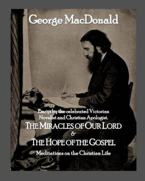 The Miracles of Our Lord & The Hope of the Gospel: Meditations on the Christian Life by Roy a Sites M L a 9781505812473