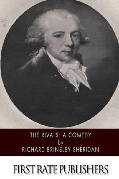 The Rivals: A Comedy by Richard Brinsley Sheridan 9781505918946