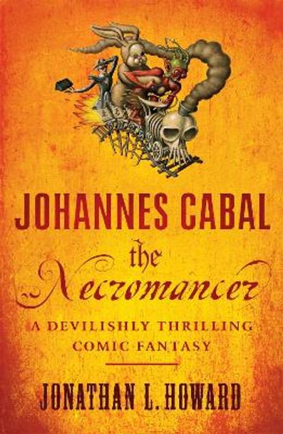 Johannes Cabal the Necromancer by Jonathan L. Howard