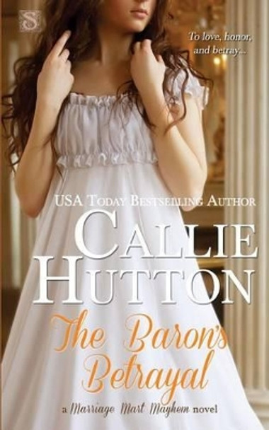 The Baron's Betrayal by Callie Hutton 9781507525333