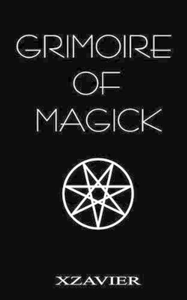 Grimoire of Magick by Xzavier 9781507608012